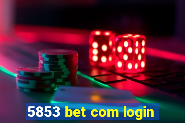 5853 bet com login